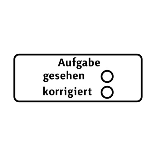 Hausaufgabenstempel Abdruck – Aufgabe gesehen & korrigiert