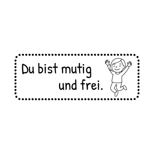 Motivationsstempel Abdruck – Du bist mutig und frei